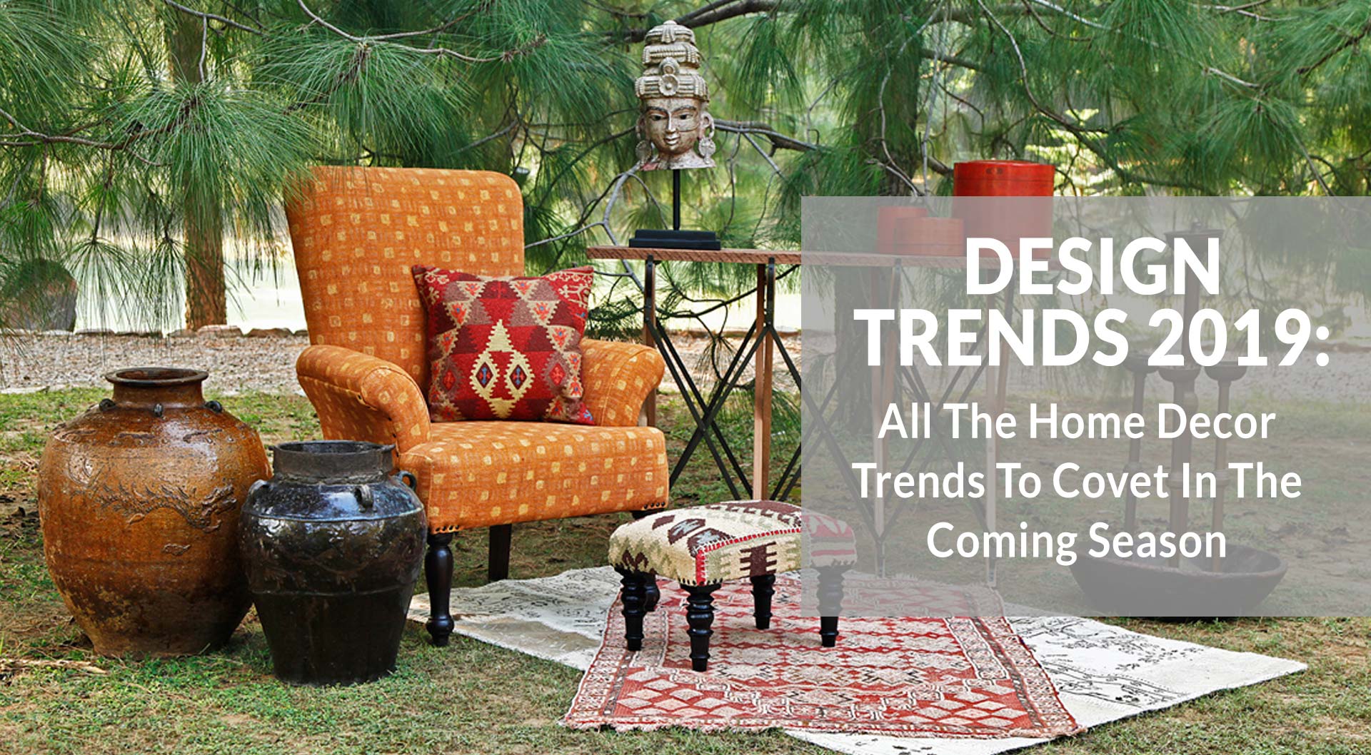 Design Trends 2019: All The Home Decor Trends To Covet In The Coming Season